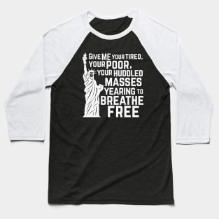 Give ME your Huddled Masses Baseball T-Shirt